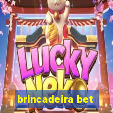 brincadeira bet